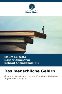 Das menschliche Gehirn - Mauro Luisetto, Naseer Almukthar, Behzad Ahmadabadi NILI