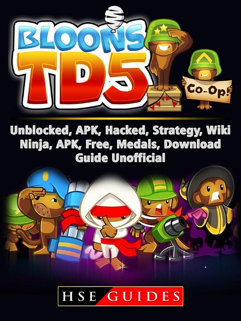 Bloons TD 5 Unblocked, APK, Hacked, Strategy, Wiki, Ninja, APK, Free, Medals, Download, Guide Unofficial -  HSE Guides