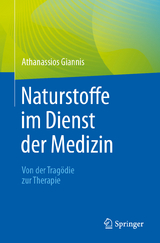 Naturstoffe im Dienst der Medizin - Von der Tragödie zur Therapie - Athanassios Giannis