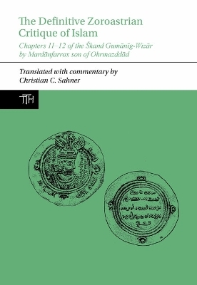 The Definitive Zoroastrian Critique of Islam - Christian C. Sahner