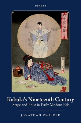 Kabuki's Nineteenth Century - Jonathan E. Zwicker