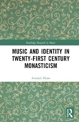 Music and Identity in Twenty-First-Century Monasticism - Amanda J. Haste