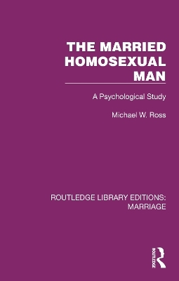 The Married Homosexual Man - Michael W. Ross