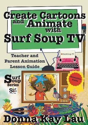 Create Cartoons and Animate with Surf Soup TV - Donna Kay Lau
