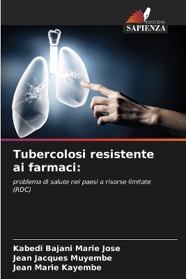 Tubercolosi resistente ai farmaci - Kabedi Bajani Marie Jose, Jean Jacques Muyembe, Jean Marie Kayembe