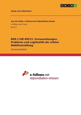 BGH 2 StR 495/12. Voraussetzungen, Probleme und LegitimitÃ¤t der echten Wahlfeststellung - Jenny Joy Schumann