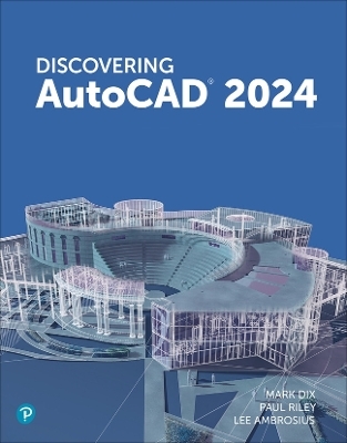 Discovering AutoCAD 2024 - Mark Dix, Paul Riley, Lee Ambrosius