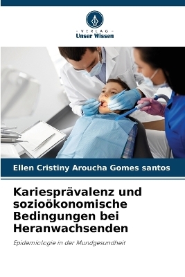 Kariesprävalenz und sozioökonomische Bedingungen bei Heranwachsenden - Ellen Cristiny Aroucha Gomes santos