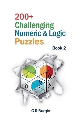 200+ Challenging Numeric & Logic Puzzles - Gordon R Burgin