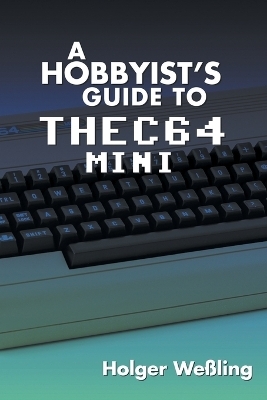 A Hobbyist's Guide to THEC64 Mini - Holger We�ling