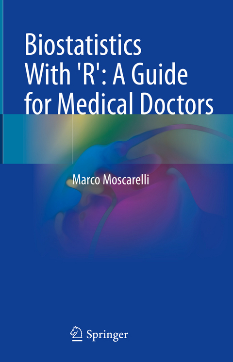 Biostatistics With 'R': A Guide for Medical Doctors - Marco Moscarelli