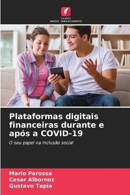 Plataformas digitais financeiras durante e após a COVID-19 - Mario Perossa, Cesar Albornoz, Gustavo Tapia