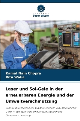 Laser und Sol-Gele in der erneuerbaren Energie und der Umweltverschmutzung - Kamal Nain Chopra, Ritu Walia