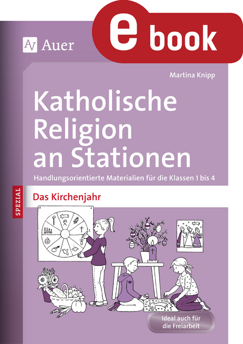 Katholische Religion an Stationen Das Kirchenjahr - Martina Knipp