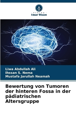 Bewertung von Tumoren der hinteren Fossa in der pädiatrischen Altersgruppe - Liwa Abdullah Ali, Ihssan S Nema, Mustafa Jarullah Neamah