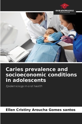 Caries prevalence and socioeconomic conditions in adolescents - Ellen Cristiny Aroucha Gomes santos