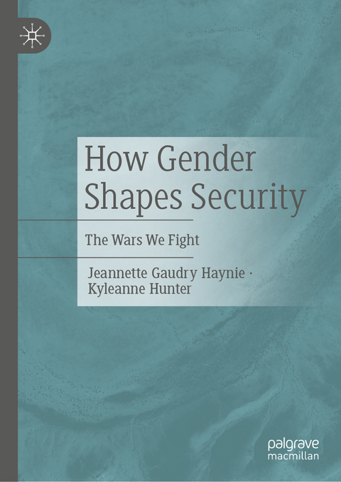 How Gender Shapes Security - Jeannette Gaudry Haynie, Kyleanne Hunter