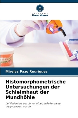 Histomorphometrische Untersuchungen der Schleimhaut der Mundhöhle - Mirelys Pazo Rodríguez