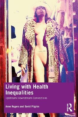 Living with Health Inequalities - Anne Rogers, David Pilgrim