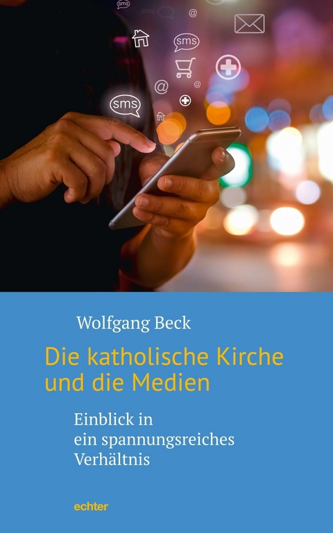 Die katholische Kirche und die Medien - Wolfgang Beck