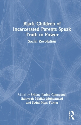 Black Children of Incarcerated Parents Speak Truth to Power - 