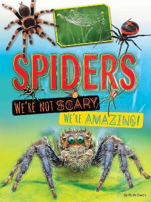 Spiders We're Not Scary We're Amazing - Ruth Owen