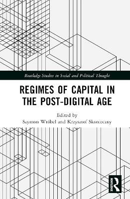 Regimes of Capital in the Post-Digital Age - 