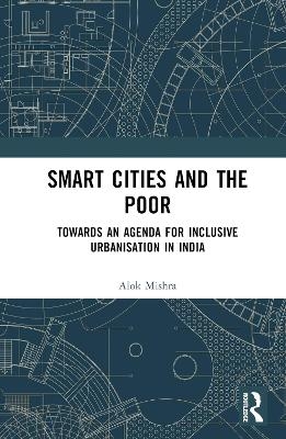Smart Cities and the Poor - Alok Mishra