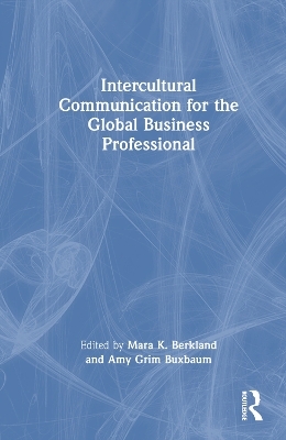 Intercultural Communication for the Global Business Professional - 