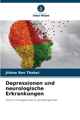 Depressionen und neurologische Erkrankungen - Jihène Ben Thabet, Mohamed Mâalej