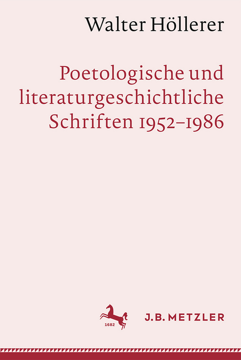 Walter Höllerer: Poetologische und literaturgeschichtliche Schriften 1952–1986 - 
