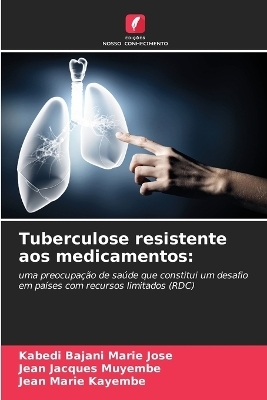 Tuberculose resistente aos medicamentos - Kabedi Bajani Marie Jose, Jean Jacques Muyembe, Jean Marie Kayembe