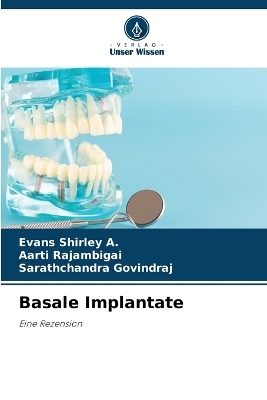 Basale Implantate - Evans Shirley a, AARTI RAJAMBIGAI, Sarathchandra GOVINDRAJ