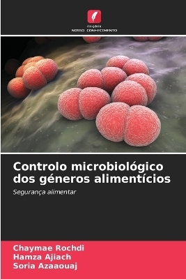 Controlo microbiológico dos géneros alimentícios - Chaymae Rochdi, Hamza Ajiach, Soria Azaaouaj