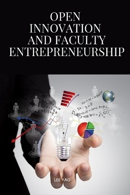 Open Innovation and Faculty Entrepreneurship - Yao Lee