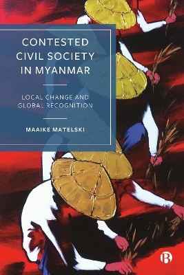 Contested Civil Society in Myanmar - Maaike Matelski
