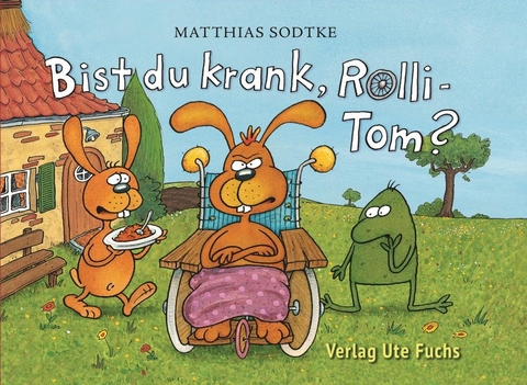 Bist du krank, Rolli-Tom? - Matthias Sodtke