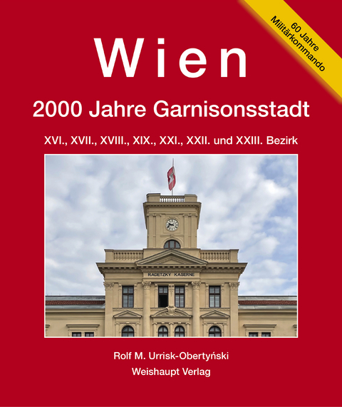 Wien. 2000 Jahre ­Garnisonsstadt - Rolf M. Urrisk-Obertyński