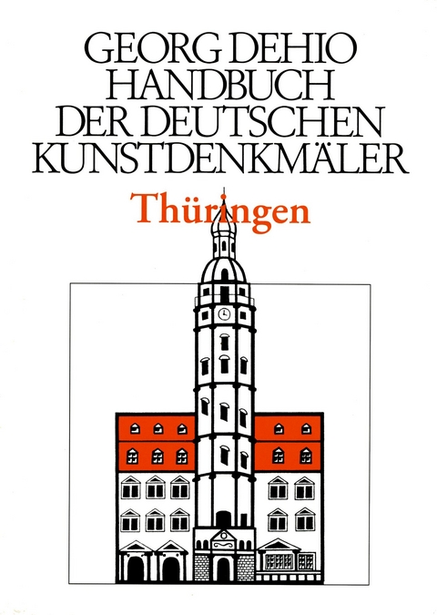 Georg Dehio: Dehio - Handbuch der deutschen Kunstdenkmäler / Dehio - Handbuch der deutschen Kunstdenkmäler / Thüringen - Georg Dehio