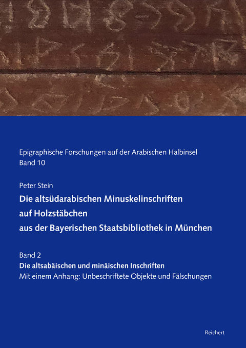 Die altsüdarabischen Minuskelinschriften auf Holzstäbchen aus der Bayerischen Staatsbibliothek in München - Peter Stein