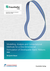 Modelling, Analysis and Computational Methods for a One-Dimensional Formulation of Developable Elastic Ribbons - Benjamin Bauer