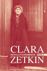 Clara Zetkin - Die Briefe 1914 bis 1933 (3 Bde.) / Die Briefe 1914 bis 1933 - Clara Zetkin