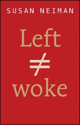 Left Is Not Woke - Susan Neiman