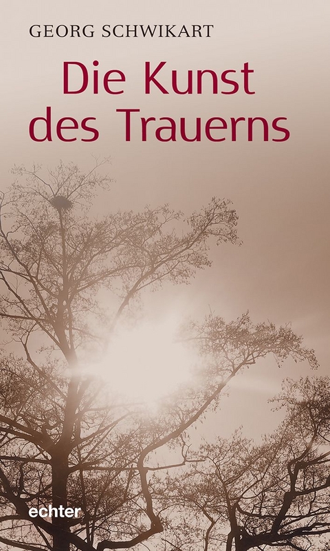 Die Kunst des Trauerns - Georg Schwikart