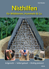 Nisthilfen für Wildbienen, Hummeln & Co. - Eric Fischer
