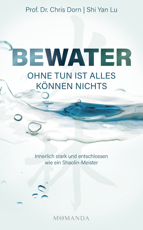 Bewater– Ohne Tun ist alles Können nichts - Chris Dorn, Shi Yan Lu