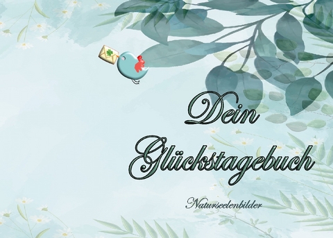 Dein Glückstagebuch (Natur-Design) - Elke Lützner