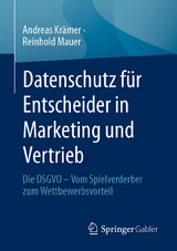 Datenschutz für Entscheider in Marketing und Vertrieb - Andreas Krämer, Reinhold Mauer