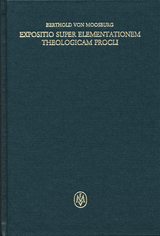 Expositio super elementationem theologicam Procli -  Berthold von Moosburg