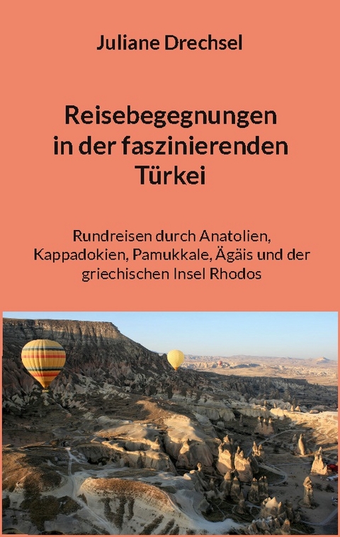 Reisebegegnungen in der faszinierenden Türkei - Juliane Drechsel